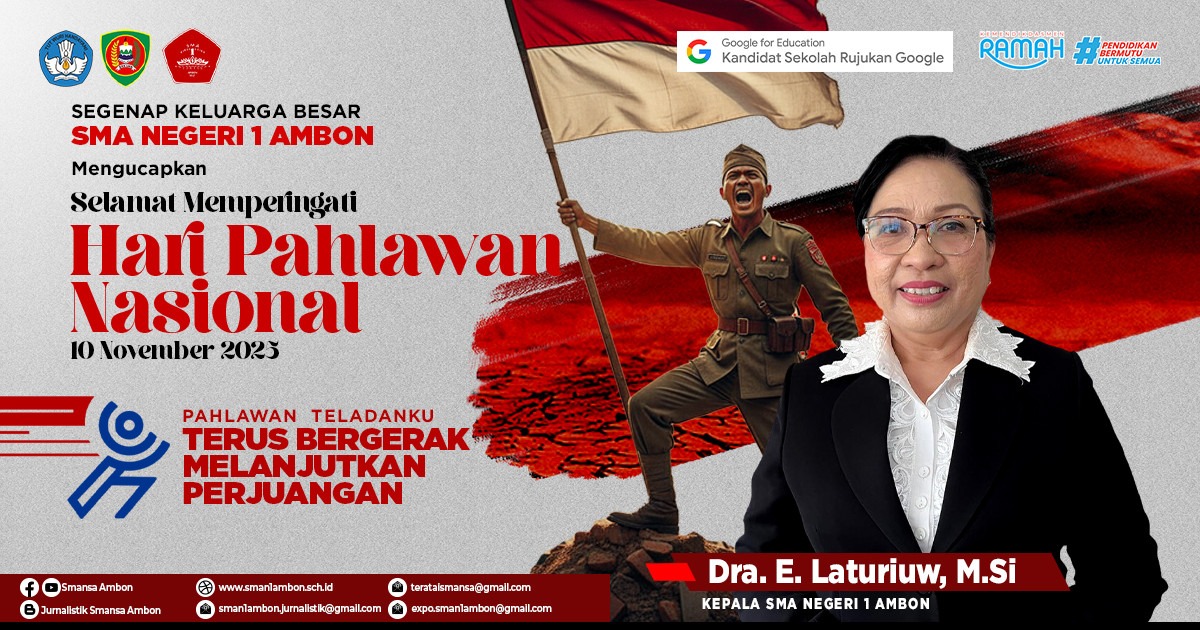 SEGENAP KELUARGA BESAR SMA NEGERI 1 AMBON  mengucapkan  SELAMAT MEMPERINGATI HARI PAHLAWAN NASIONAL  10 November 2025